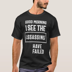 Camiseta Buenos Días Veo Que Los Asesinos Han Fallado Graci
