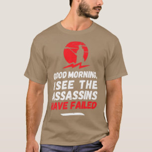 Camiseta Buenos días veo que los asesinos han fracasado, As