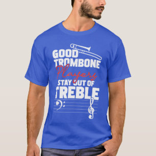 Camiseta Buenos intérpretes de trombón permanecen fuera del