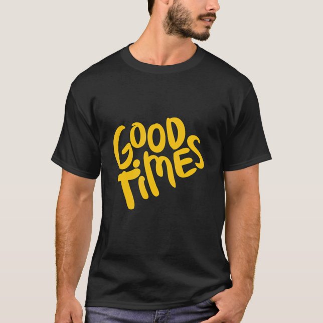 Camiseta Buenos Tiempos Aquí Para Todas Las Buenas Cosas (Anverso)