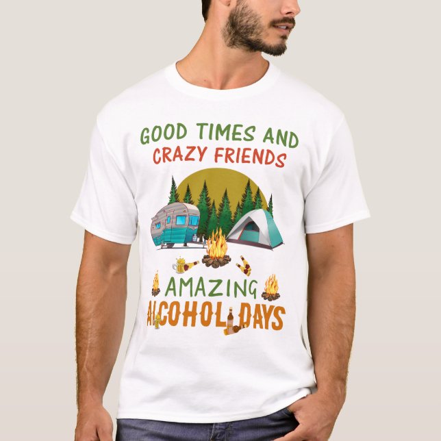Camiseta Buenos tiempos y amigos locos asombroso alcohol di (Anverso)