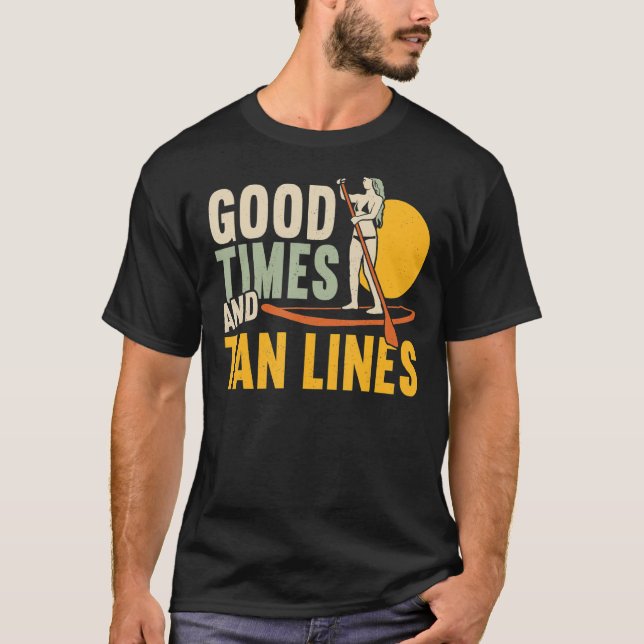 Camiseta Buenos Tiempos Y Líneas De Tan Sup Paddle Board Pa (Anverso)