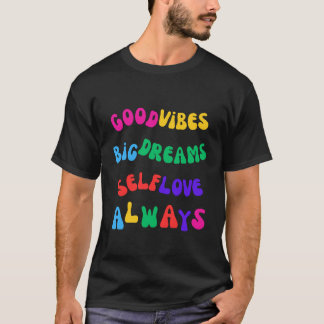 Camiseta Buenos Vibes Grandes Sueños Autoamor Siempre Inspi