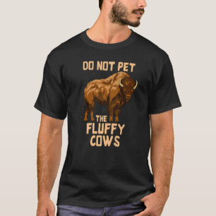 Camiseta Búfalo Bisonte Vaca No Toque Las Vacas Peludas