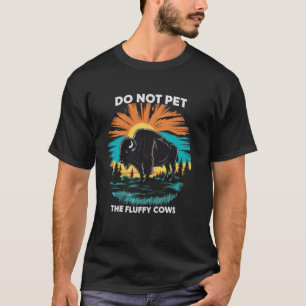 Camiseta Búfalo Divertido No Acaricies Las Vacas Esponjosas