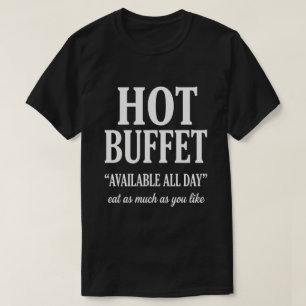 Camiseta Bufet Caliente Disponible Todo el Día Humor Adulto