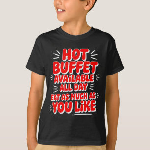 Camiseta Bufet caliente divertido disponible todo el día co