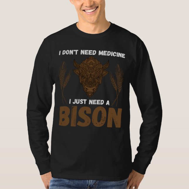 Camiseta Buffalo I don t need medicine I Just need a Bison  (Anverso)