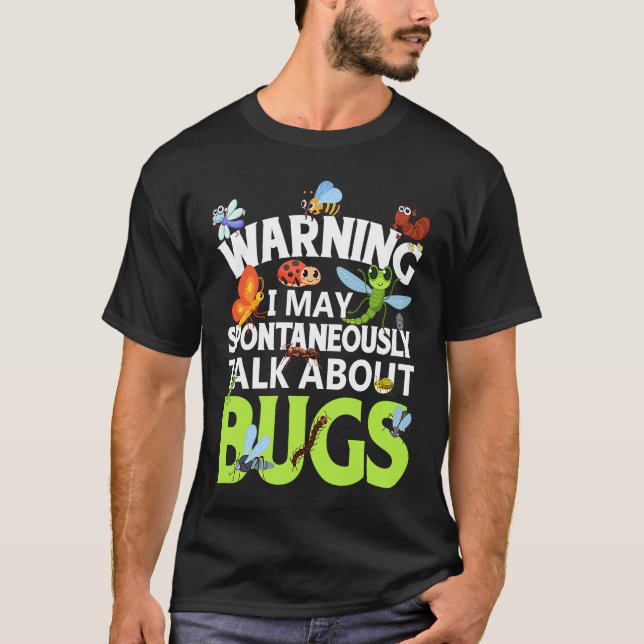 Camiseta Bug  Insect Science I Talk Spontaneously About Bug (Anverso)