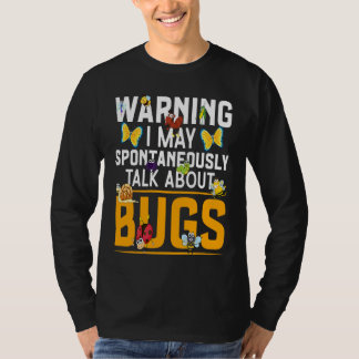 Camiseta Bug  Insect Science I Talk Spontaneously About Bug