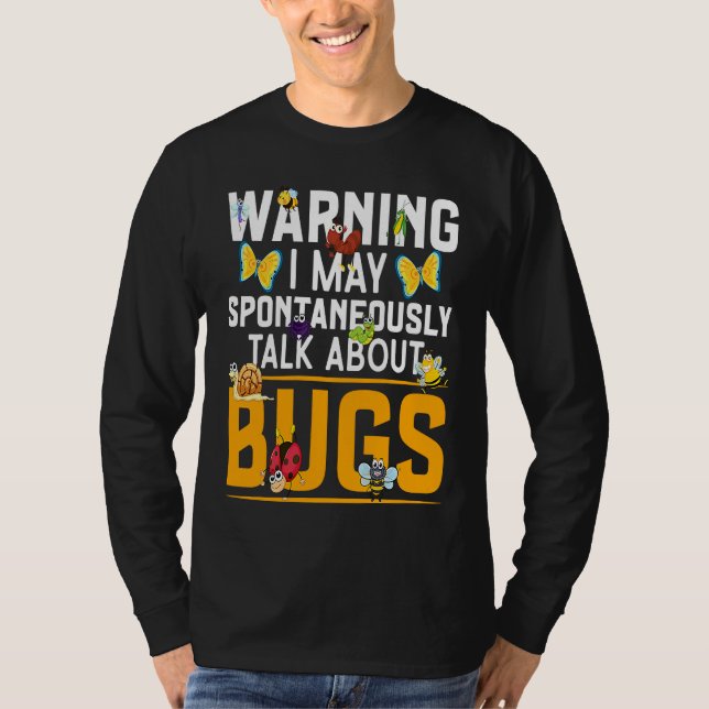 Camiseta Bug  Insect Science I Talk Spontaneously About Bug (Anverso)