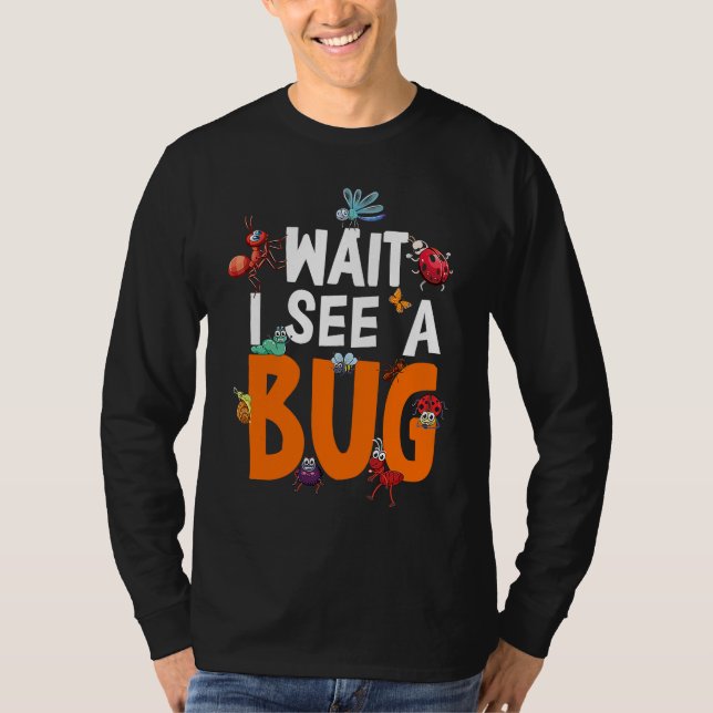 Camiseta Bug Lover Insect Science  Wait I see a Bug 11 (Anverso)