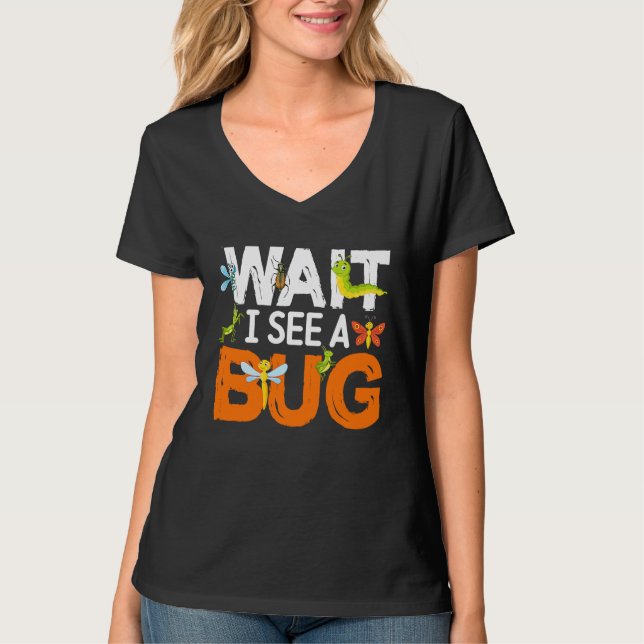 Camiseta Bug Lover Insect Science  Wait I see a Bug 13 (Anverso)