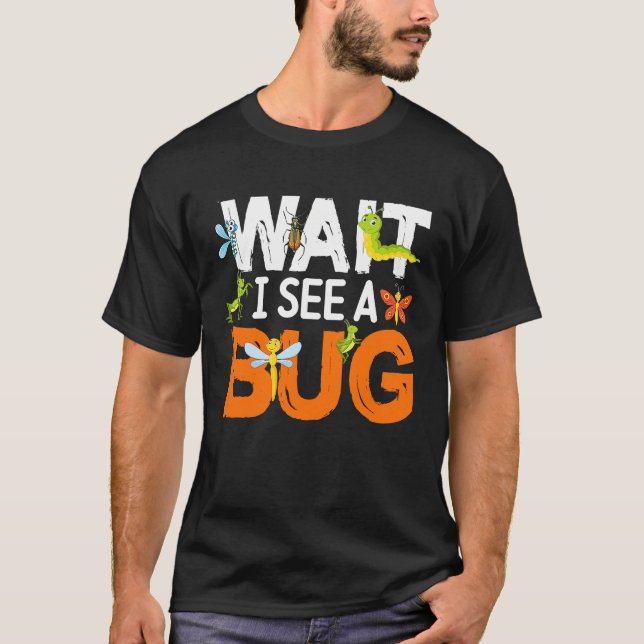 Camiseta Bug Lover Insect Science  Wait I see a Bug 13 (Anverso)