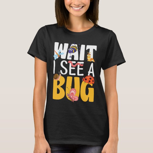 Camiseta Bug Lover Insect Science  Wait I see a Bug 17 (Anverso)
