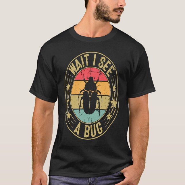 Camiseta Bug Lover Insect Science  Wait I see a Bug 2 (Anverso)