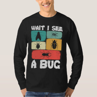 Camiseta Bug Lover Insect Science  Wait I see a Bug 23