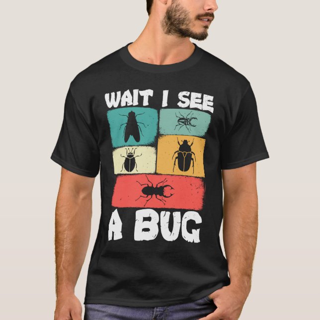 Camiseta Bug Lover Insect Science  Wait I see a Bug 23 (Anverso)