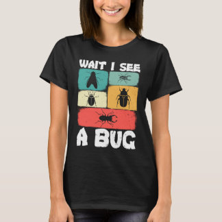 Camiseta Bug Lover Insect Science  Wait I see a Bug 23