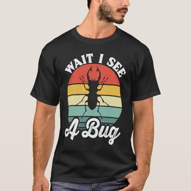 Camiseta Bug Lover Insect Science  Wait I see a Bug 5 (Anverso)