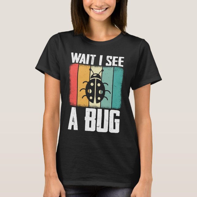 Camiseta Bug Lover Insect Science  Wait I see a Bug 8 (Anverso)
