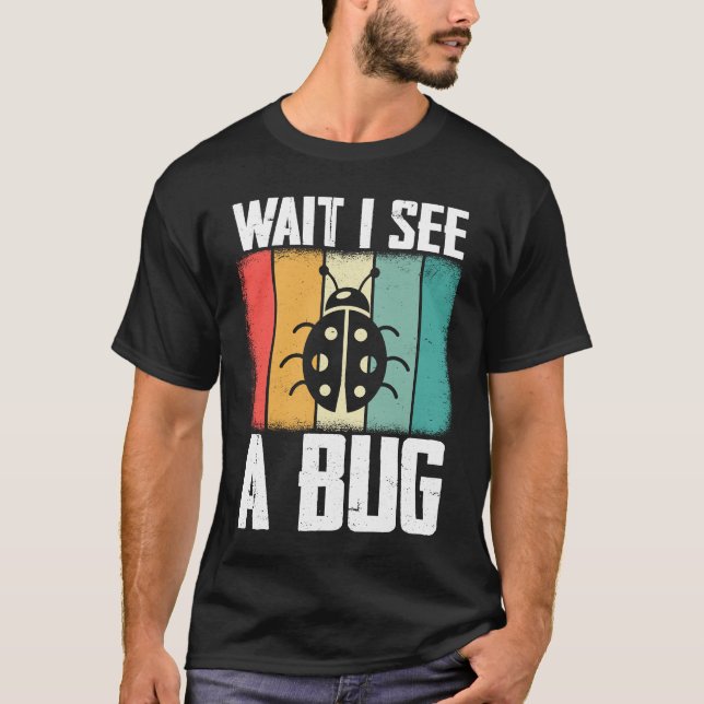 Camiseta Bug Lover Insect Science  Wait I see a Bug 8 (Anverso)