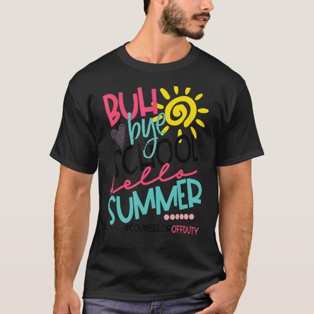 Camiseta Buh Bye School Hello Summer Counselor Off Duty (Anverso)