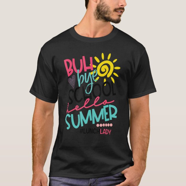 Camiseta Buh Bye School Hello Summer Lunch Lady Off Duty (Anverso)