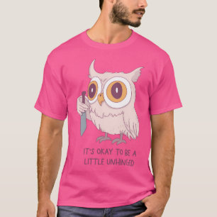 Camiseta Búho Adorable Con Cuchillo Está Bien Ser Un Poco D