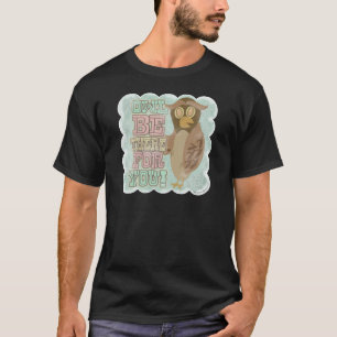 Camiseta ¡Búho estará ahí por ti!