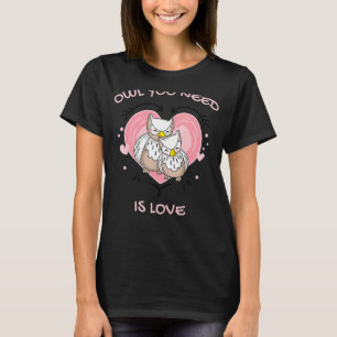 Camiseta Búho Que Necesitas Es Amor Pareja De Lechuza Cuta