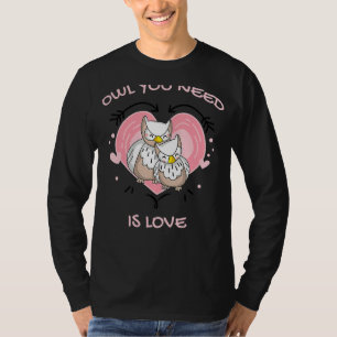 Camiseta Búho Que Necesitas Es Amor Pareja De Lechuza Cuta