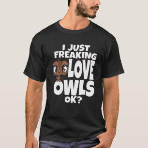 Camiseta Búho, Sólo Estoy Fragando A Las Lechuzas De Amor O