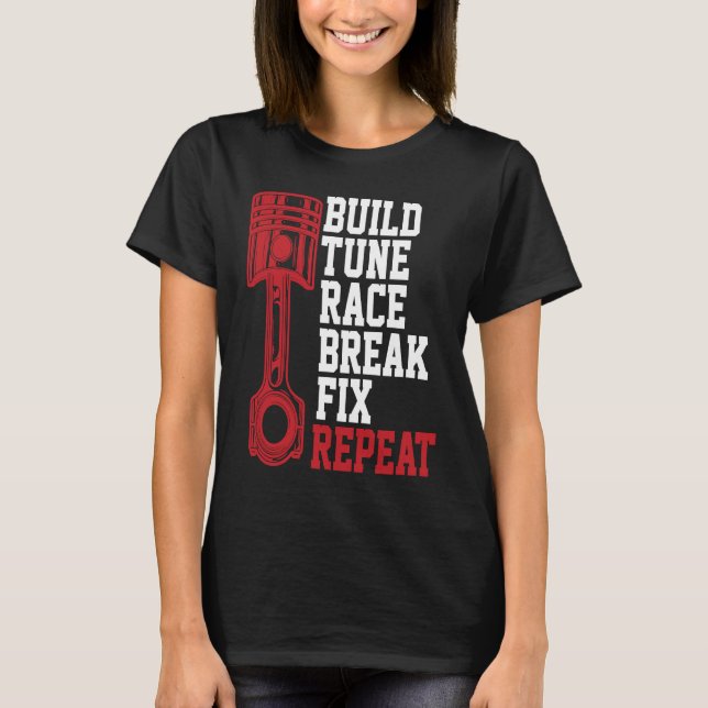 Camiseta Build Tune Race Break Fix Repeat Mechanics (Anverso)