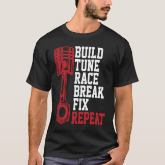 Camiseta Build Tune Race Break Fix Repeat Mechanics