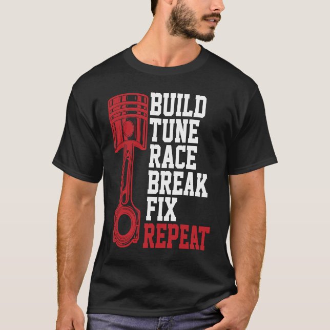 Camiseta Build Tune Race Break Fix Repeat Mechanics (Anverso)