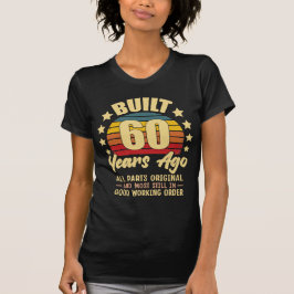 Camiseta Built 60 Years Ago All Parts Original 60 Birthday