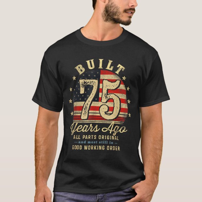 Camiseta Built 75 Years Ago Funny 75th Birthday Usa Flag  (Anverso)