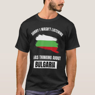 Camiseta Bulgaria: Lo siento, no escuchamos pensar sobre