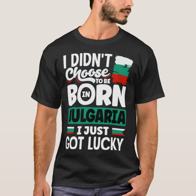 Camiseta Bulgarian Bulgaria Bulgarian Flag I Just Got Lucky (Anverso)