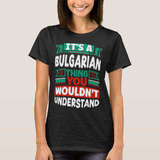 Camiseta Bulgarian Bulgaria Bulgarian Flag Its A Bulgarian 