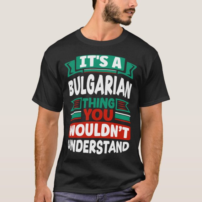 Camiseta Bulgarian Bulgaria Bulgarian Flag Its A Bulgarian  (Anverso)