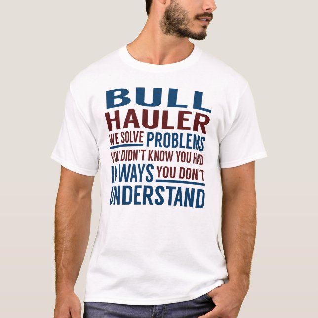 Camiseta Bull Hauler resuelve problemas (Anverso)