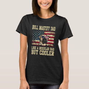 Camiseta Bull Mastiff Dad Como Un Papá Regular Pero Un Perr