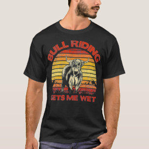 Camiseta Bull Riding Gets Me Wet Vintage 