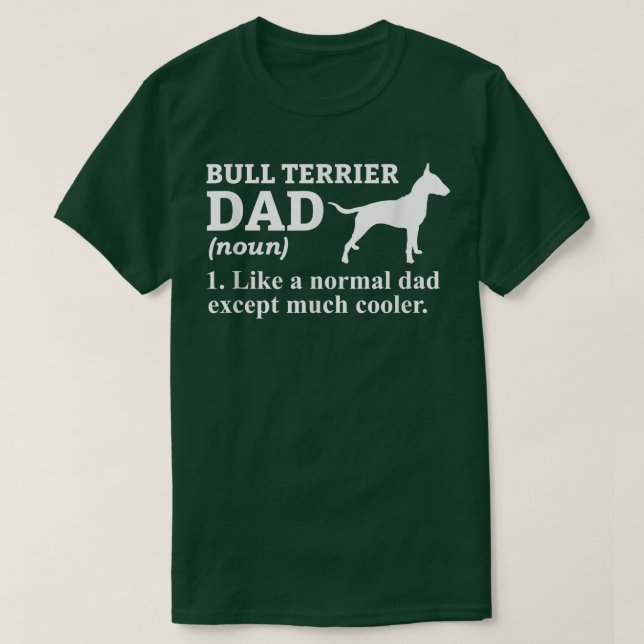 Camiseta Bull Terrier Dad Terrier Dog Bull Terrier  (Diseño del anverso)
