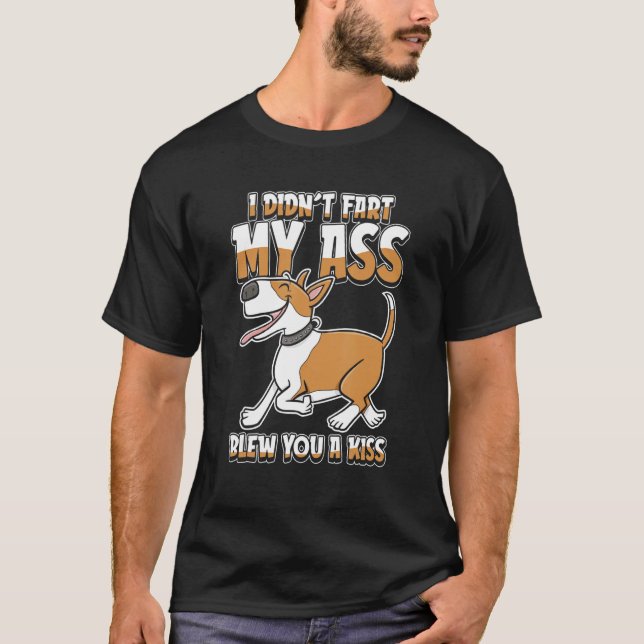 Camiseta Bull Terrier Dog - Pet I Didnt Fart My Butt Blew Y (Anverso)