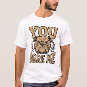 Camiseta Bulldog Antiguo Me Aburres Diseño Divertido de Per