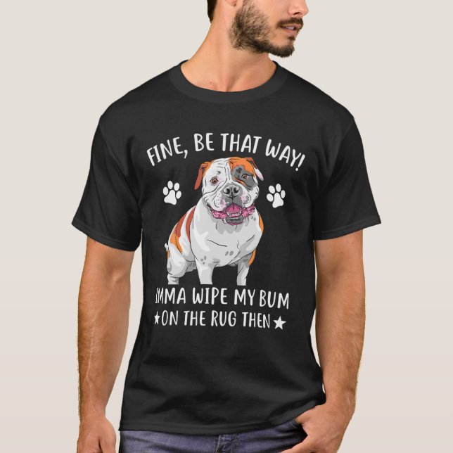 Camiseta Bulldog - Bien Esté De Esa Manera, Imma Limpia Mi  (Anverso)