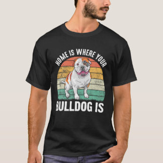 Camiseta Bulldog - Casa Es Donde Está Su Bulldog